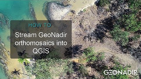 How to stream GeoNadir orthomosaics into QGIS