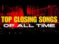 Top five 5 closing songs of all time