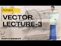 Vector Lecture-3