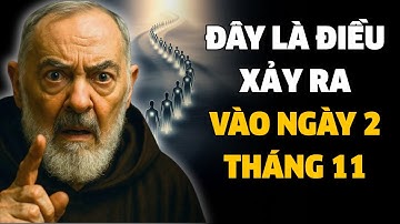 Điều Gì Xảy Ra Với Các Linh Hồn Trong Ngày Lễ Các Đẳng – Cha Padre Pio Đã Thấy Điều Ấy