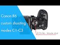 Canon R6 custom shooting modes C1-C3