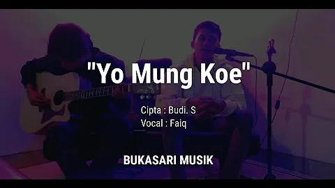 Yo Mung Koe - Faiq Akmal (Oficial musik video)