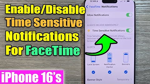 iPhone 16/16 Pro Max: How to Enable/Disable Time Sensitive Notifications For FaceTime App