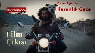 Özcan Alper ile Karanlık Gece