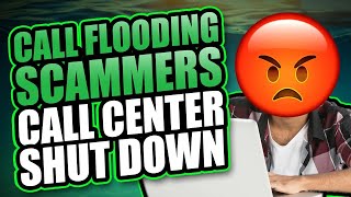 Call Flooding SCAMMERS - Call Center SHUT DOWN - 100 CALLS PER MINUTE