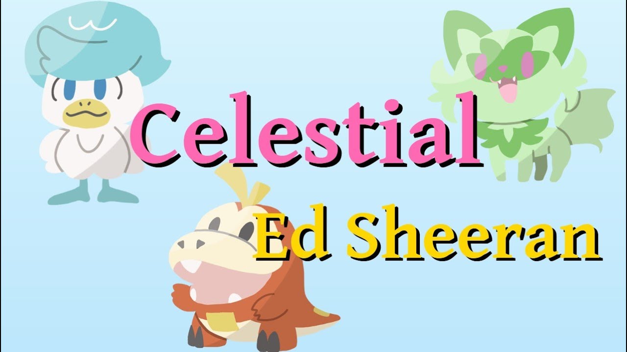 Celestial／Ed Sheeran【歌詞付き】pokemon ポケモンSV - YouTube