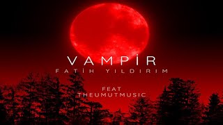 Fatih Yıldırım - VAMPİR (feat. TheUmutmusic) Resimi