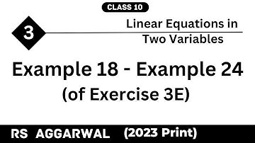 RS Aggarwal | Class 10 | Chapter 3 | Word Problems | Example 18 to Example 24 of Exercise 3E | MATHS