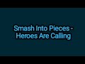 Smash Into Pieces Heroes Are Calling Lyrics Smash Into Pieces Heroes Are Calling Lyrics