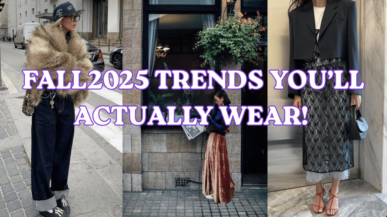 Fall 2025 trends you'll actually wear!