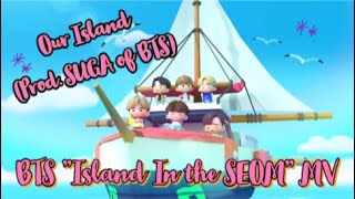 BTS Island In the SEOM MV｜ Our Island  ” Prod. SUGA of BTS ”