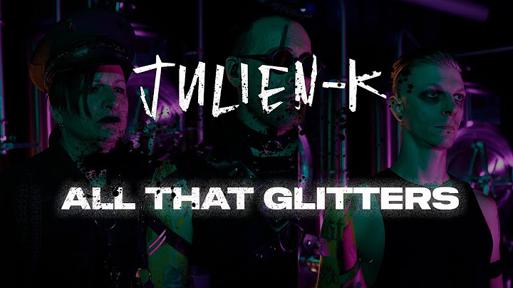 Julien-K, All That Glitters (Official Music Video)