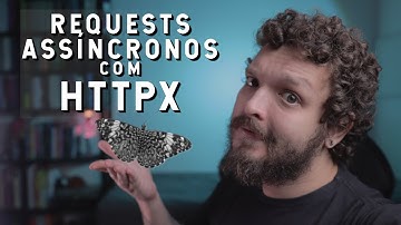 Requests assíncronos com HTTPX | Live de Python #234