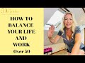 Work Life Balance Over 50 │Work Life Balance Tips │ 50 and Fabulous