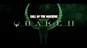 Quake 2 Enhanced Call Of The Machine (new expansion) Part 5