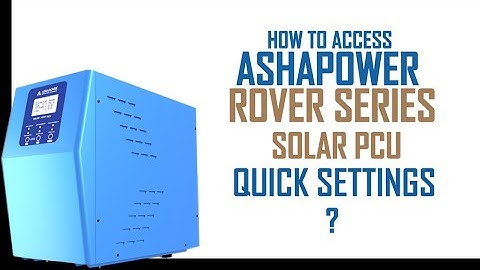 Ashapower Rover Series Solar PCU Quick Settings Tutorial ( Part 02)