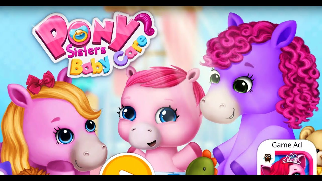 Pony Sisters Baby Horse Care Baby Play Kids Games GIRLS GAME YouTube