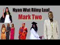 Nyan Marial Baai Ayat Riiny Lual By Mark Two