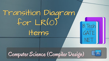 Transition Diagram of LR(0) Items in compiler design B. Tech/GATE/NET - by 3A Team