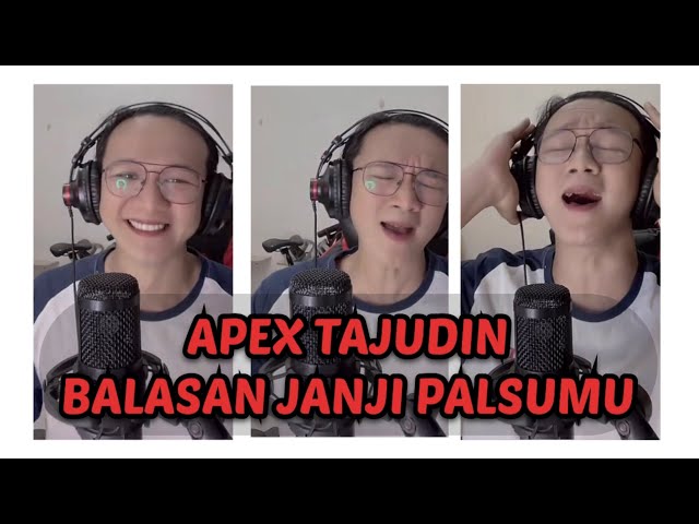 BALASAN JANJI PALSUMU cover by APEX TAJUDIN #Balasanjanjipalsumu class=