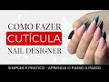 Como Remover Cutícula Rápido e Fácil | Para Iniciantes em Nail Design