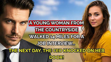 A woman from the countryside walked 14 miles for a job interview. The next day, the CEO knocked...