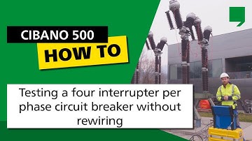 CIBANO 500 - Testing a four interrupter per phase circuit breaker without rewiring