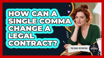How Can A Single Comma Change A Legal Contract? - The Daily Definition