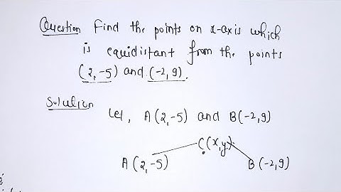 Coordinate Geometry || Find the point on x-axis which is equidistant from the point(2,5) and (-2, 9)
