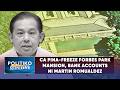 CA pina-freeze Forbes Park mansion, bank accounts ni Martin Romualdez