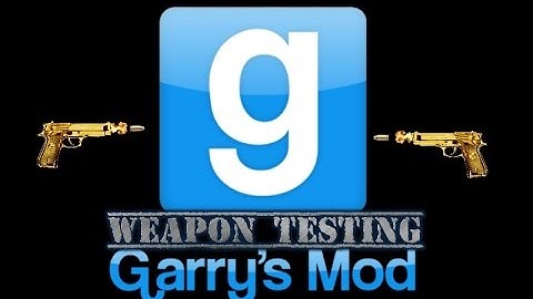 Gmod Weapon Testing