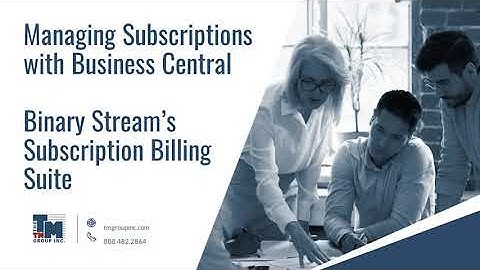 Managing Subscriptions with Business Central, Binary Stream TM Group Lunch-N-Learn #BusinessCentral