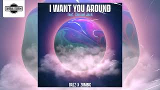 Dazz & Zombic   I Want You Around (Feat. Samuel Jack)