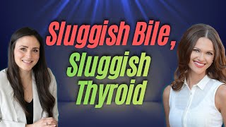 Sluggish Bile, Sluggish Thyroid: The Gallbladder-Fatty Liver Connection With Olivia Haas