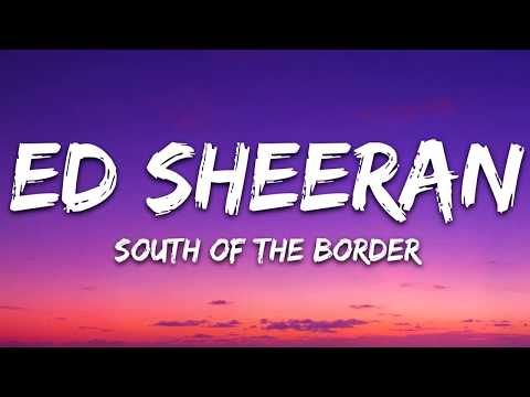 Ed Sheeran, Camila Cabello & Cardi B  - South of the Border (Lyrics) Letra (Govinda aryal)