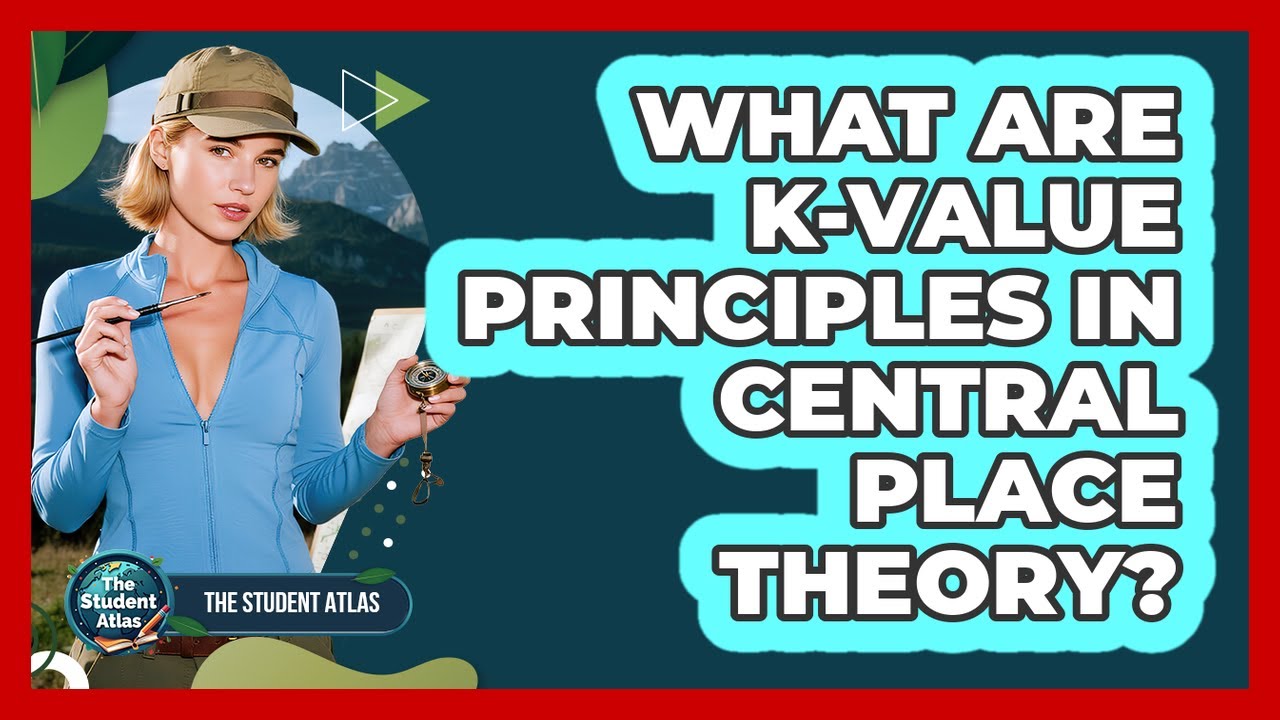 What Are K-Value Principles In Central Place Theory?