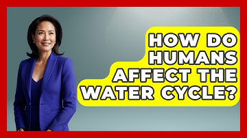 How Do Humans Affect The Water Cycle? - Exploring Campgrounds