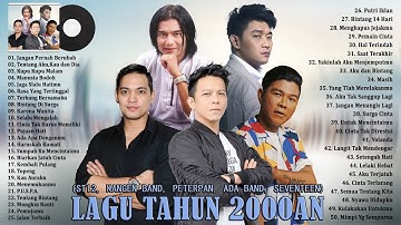 Lagu Terbaik Dari ST12, Kangen Band, Peterpan, Ada Band, Seventeen - 50 Lagu Tahun 2000an Terpopuler Lagu Terbaik Dari ST12, Kangen Band, Peterpan, Ada Band, Seventeen - 50 Lagu Tahun 2000an Terpopuler