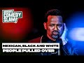 Mike Epps - Mexican, Black, White People Getting Pulled Over  😂*DELETED JOKE*