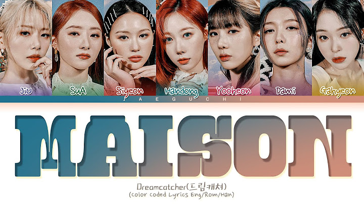 Dreamcatcher 'MAISON' Lyrics (드림캐쳐 MAISON 가사) (Color Coded Lyrics)