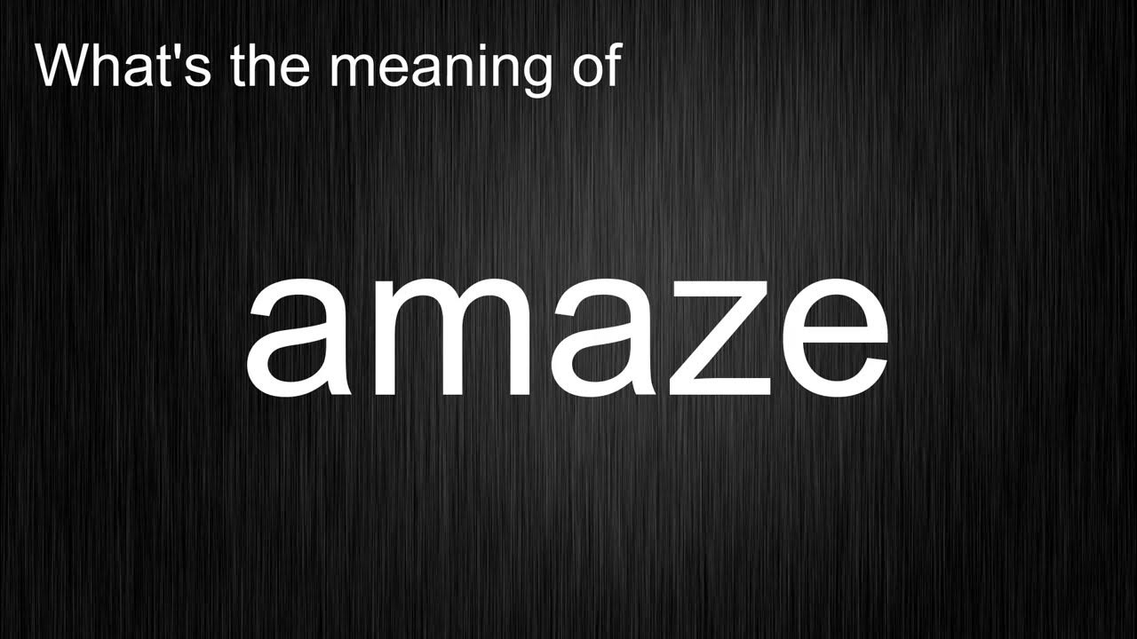What s The Meaning Of amaze How To Pronounce YouTube what-s-the-meaning-of-amaze-how-to-pronounce-youtube