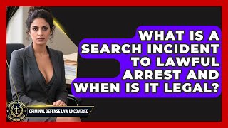 Details What Is A Search Incident To Lawful Arrest And When Is It Legal - Criminal Defense Law Uncovered News