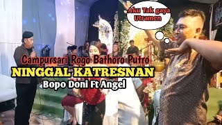 NINGGAL KATRESNAN BOPO DONI FT ANGEL CAMPURSARI ROGO BATHORO PUTRO