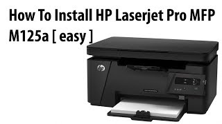 How To Install Hp Laserjet Pro Mfp M125a Easy Download Free Driver Youtube