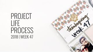 Project Life Process 2018 | Week 47