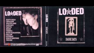 LOADED - &quot;Dark Days&quot;