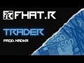 Fhat.R - TRADER (Prod. MADKA) - Vidéo Lyrics