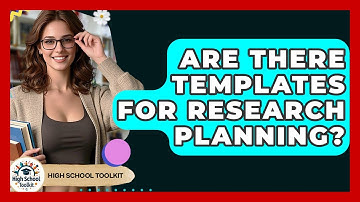 Are There Templates For Research Planning? - High School Toolkit