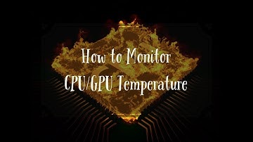 How to Monitor CPU/GPU Temperature