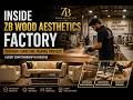 Inside ZB Wood Aesthetics Factory | Premium Furniture Making | Luxury Craftsmanship in Pakistan
